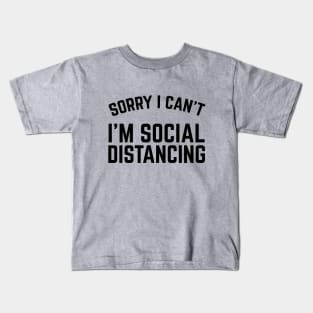 Sorry I Can't I'm Social Distancing Kids T-Shirt